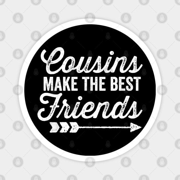 Cousins Make the Best Friends Magnet by DetourShirts